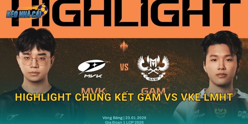 Highlight chung kết GAM vs VKE LMHT – Kèo nhà cái tổng hợp những khoảnh khắc vàng của đêm đại chiến 10 Highlight chung kết GAM vs VKE LMHT – Kèo nhà cái tổng hợp những khoảnh khắc vàng của đêm đại chiến
