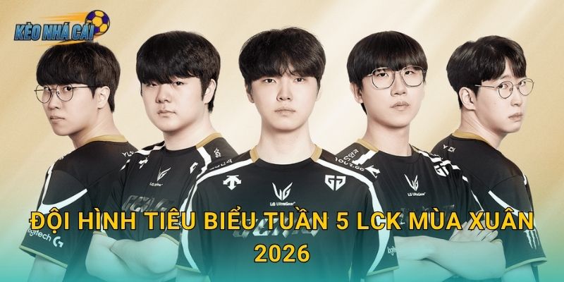 Đội hình tiêu biểu tuần 5 LCK Mùa Xuân 2026 – Kèo nhà cái xướng tên những ngôi sao sáng rực nhất sân khấu 22 Đội hình tiêu biểu tuần 5 LCK Mùa Xuân 2026 – Kèo nhà cái xướng tên những ngôi sao sáng rực nhất sân khấu